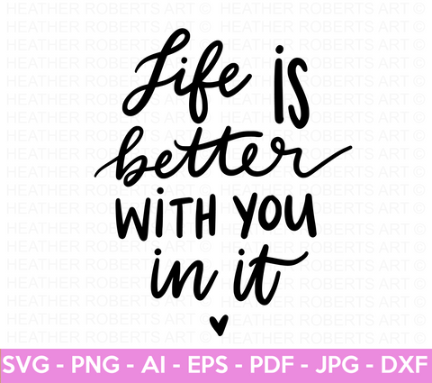 Life Is Better With You In It SVG