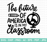 The Future of America is in My Classroom SVG