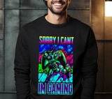 Sorry I Cant Im Gaming Sublimation