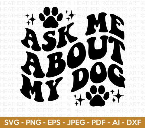 Ask Me About My Dog SVG