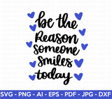 Be The Reason Someone Smiles Today SVG