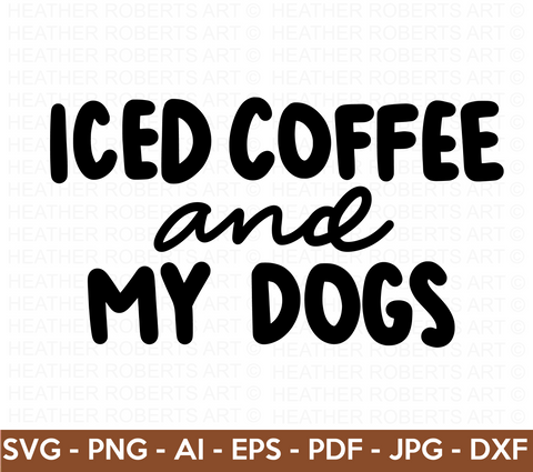 Iced Coffee and My Dogs SVG