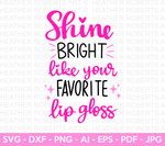 Shine Bright Like Your Favorite Lipgloss SVG