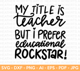 My Title is Teacher But I Prefer Educational Rockstar SVG