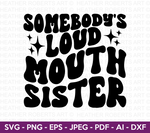 Somebody's Loud Sister SVG