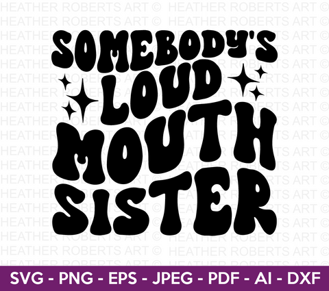 Somebody's Loud Sister SVG