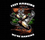 Feet Hanging Were Banging Sublimation PNG