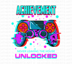 Achievement Never Leaving the House Unlocked Sublimation