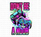 Dont Be A Noob Sublimation