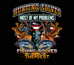 Hunting Solves Most Of My Problems Fishing Solves the Rest Sublimation PNG