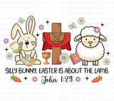 Silly Bunny Easter Is About The Lamb Sublimation PNG