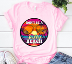 Don't Be A Salty Beach Sublimation PNG