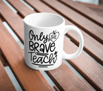 Only The Brave Teach Svg