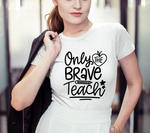 Only The Brave Teach Svg