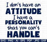 I Don't Have An Attitude SVG