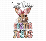 Silly Rabbit Easter is for Jesus Sublimation PNG