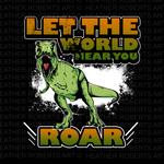 Let The World Hear You Roar Sublimation PNG