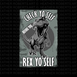 Check Yo'Self Before You Rex Yo'Self Sublimation PNG