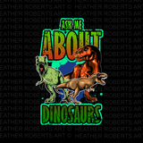 Ask Me About Dinosaurs Sublimation PNG