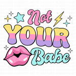 Not Your Babe PNG