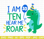 I Am TEN Hear Me Roar Dinosaur SVG