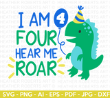 I Am FOUR Hear Me Roar Dinosaur SVG