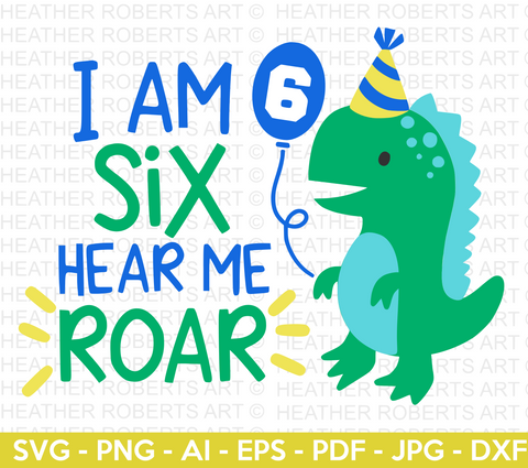 I Am SIX Hear Me Roar Dinosaur SVG