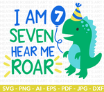 I Am SEVEN Hear Me Roar Dinosaur SVG