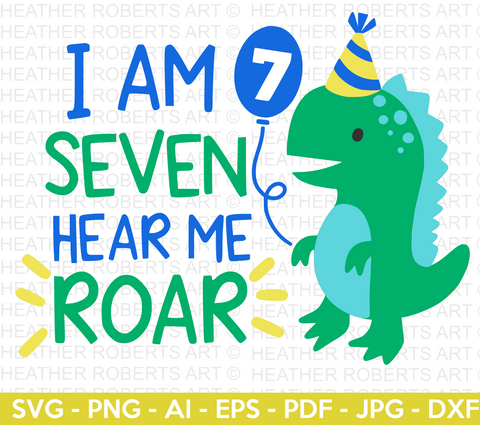 I Am SEVEN Hear Me Roar Dinosaur SVG