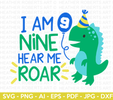 I Am NINE Hear Me Roar Dinosaur SVG