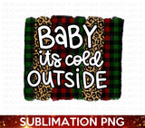 Baby It's Cold Outside PNG: Plaid Christmas Sublimation Design