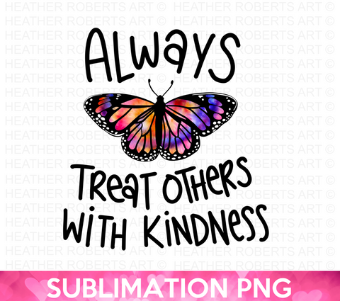 Treat Others With Kindness Tie Dye Sublimation