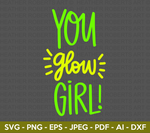 You Glow Girl SVG