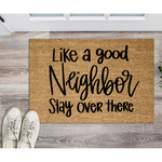 Funny Doormat - Like A Good Neighbor SVG