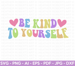 Be Kind To Yourself SVG