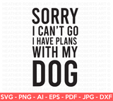 I Have Plans With My Dog SVG