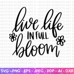 Live Life in Full Bloom Svg