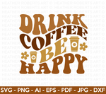 Drink Coffee Be Happy Retro SVG