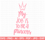 My Job Is To Be A Princess SVG