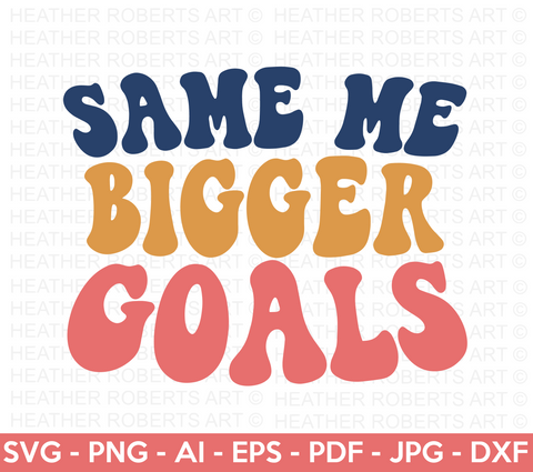 Same Me Bigger Goals SVG