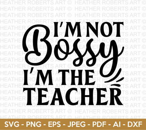 Im Not Bossy Im the Teacher SVG