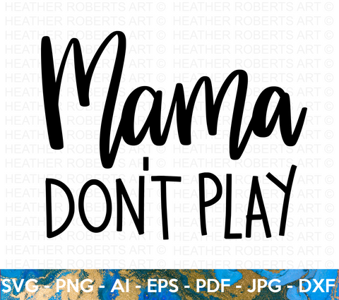 Mama Don't Play SVG