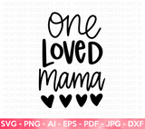 One Loved Mama SVG