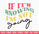 If Its Snowing Im Not Going Retro SVG