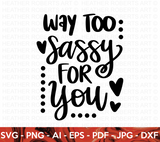 Too Sassy For You SVG