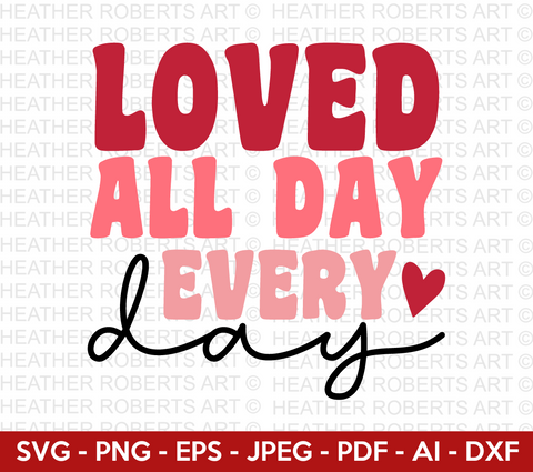 Loved All Day Every Day Retro Svg