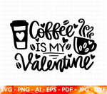 Coffee is My Valentine SVG