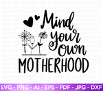 Mind Your Own Motherhood SVG