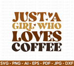 Just A Girl Who Loves Coffee SVG