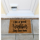 Funny Doormat - Like A Good Neighbor SVG